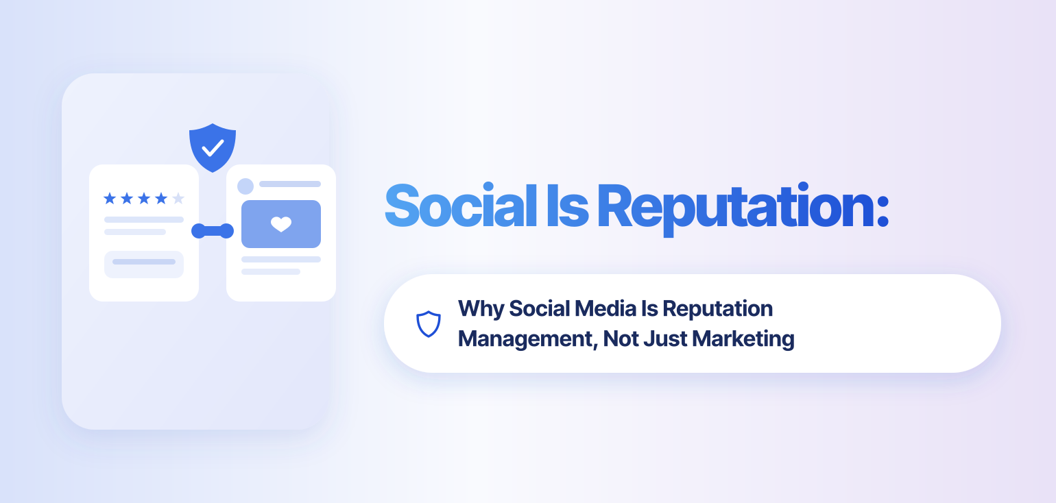 Why Social Media Is Reputation Management, Not Just Marketing